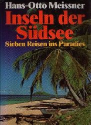 Meissner, Hans-Otto:  Inseln der Südsee Sieben Reisen ins Paradies 