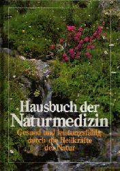 Mller, Erich und Helmut Sauer;  Hausbuch der Naturmedizin - Gesund und leistungsfhig durch die Heilkrfte der Natur 