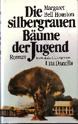 Houston, Margaret Bell:  Die  silbergrauen Bume der Jugend Ins Deutsche bertragen von Utta Danella . 