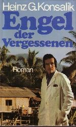 Konsalik, Heinz G.;  Engel der Vergessenen 