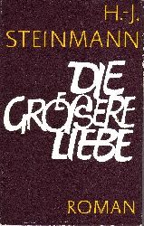 Steinmann, Hans-Jürgen:  Die grössere Liebe 