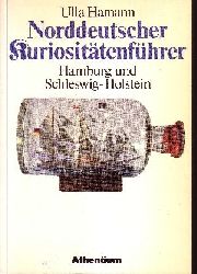 Hamann, Ulla:  Norddeutscher Kuriositätenführer Hamburg und Schleswig-Holstein 