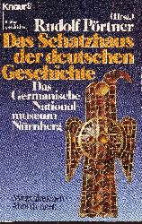 Prtner, Rudolf [Hrsg.];  Das  Schatzhaus der deutschen Geschichte Das Germanische Nationalmuseum Nrnberg - Unser Kulturerbe in Bildern und Beispielen - Kulturgeschichte 