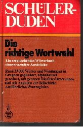 Mller, Wolfgang [Bearb.];  Schlerduden - Die richtige Wortwahl Ein vergleichendes Wrterbuch sinnverwandter Ausdrcke 