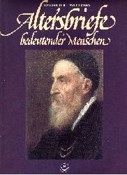 Wiedemann, Hans-Rudolf [Hrsg.]:  Altersbriefe bedeutender Menschen in Handschrift und Druck 