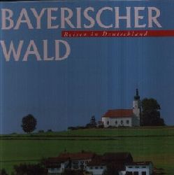 Thym, Rolf und Rdiger Schablinski;  Reisen in Deutschland: Bayerischer Wald 