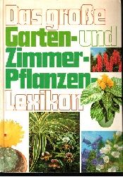 Mcke, Karl-Heinz und Kurt Rieger:  Das groe Garten- und Zimmerpflanzen-Lexikon 