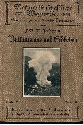 Prof. Dr. J. B. Messerschmidt:  Vulkanismus und Erdbeben Mit 9 Tafeln und 19 Abbildungen im Text 