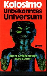 Kolosimo, Peter:  Unbekanntes Universum Rtsel, Entdeckungen, neue Spuren 