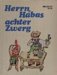Jgr, Miloslav:  Herrn Hbas achter Zwerg 