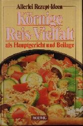 Grner, Antje:  Allerlei Rezept-Ideen Krnige Reis-Vielfalt als Hauptgericht und Beilage 