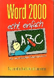 Nicol, Natascha:  Word 2000 echt einfach Das kinderleichte Computerbuch - Texte erstellen, bearbeiten und formatieren 