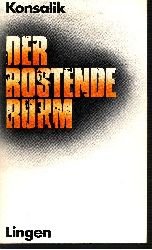 Konsalik, Heinz G.:  Der Rostende Ruhm 
