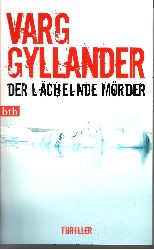 Gyllander, Varg, Holger [bers.] Wolandt und Lotta [bers.] Regger:  btb ; 74146  Der  lchelnde Mrder : Roman ; (Thriller) 