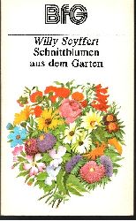 Seyffert, Willy:  Schnittblumen aus dem Garten 