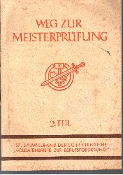 Oberkommando der Wehrmacht:  Weg zur Meisterprfung (37. Sammelband der Schriftenreihe `Soldatenbriefe zur Berufsfrderung` 2. Teil 