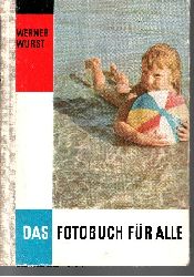 Werner Wurst:  Das Fotobuch für alle mit 172 Abbildungen und 53 Textillustrationen 