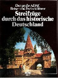 Avenarius, Wilhelm [Mitverf.];  Der grosse ADAC-Reise- und Freizeitfhrer - Streifzge durch das historische Deutschland 