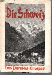 Schmidt, E.W.;  Die Schweiz - Das Paradies Europas 