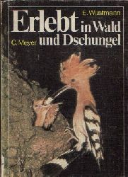 Wustmann, Erich und Christa Meyer:  Erlebt in Wald und Dschungel 