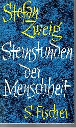 Zweig, Stefan;  Sternstunden der Menschheit Zwlf historische Miniaturen 