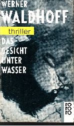Waldhoff, Werner:  Das Gesicht unter Wasser Rororo ; 2793 : rororo-Thriller 
