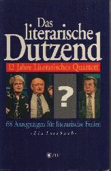 Autorengruppe:  Das literarische Dutzend - 12 Jahre Literarisches Quartett - 68 Anregungen für literarische Ferien - ein Lesebuch 