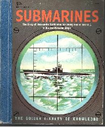 Stephens, Edward C.:  Submarines - The Story of the Underwater Craft from the Diving Bell of 300 B.C. to Nuclear-Powered Ships The Golden Library of Knowledge 