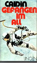 Caidin, Martin:  Gefangen Im All - Wagnis ohne Beispiel - Die tollkühne Rettung des Piloten der Mercury 7 Ein Astronautenroman 