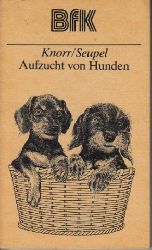 Dr. Knorr, Friedrich und Ingrid Seupel;  Aufzucht von Hunden Bcher fr Kleintierfreunde 
