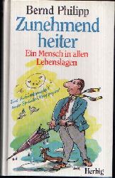 Philipp, Bernd:  Zunehmend heiter Ein Mensch in allen Lebenslagen. 