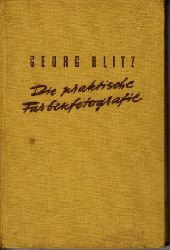 Blitz, Georg:  Die praktische Farben-Fotografie 