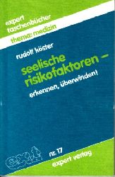Kster, Rudolf:  Seelische Risikofaktoren erkennen, berwinden! Expert-Taschenbuch ; Nr. 17 : Thema: Medizin 