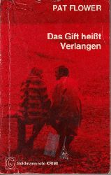 Flower, Pat:  Das Gift heisst Verlangen Goldmann-rote-Krimi ; 4547 - Kriminalroman - Vanishing point 