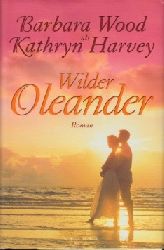 Wood, Barbara:  Wilder Oleander - Ein sinnlicher Roman 