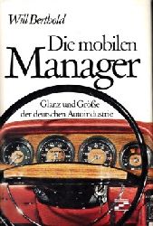 Berthold, Will:  Die mobilen Manager - Glanz und Größe der deutschen Autoindustrie 