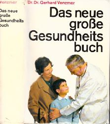 Venzmer, Gerhard;  Das neue groe Gsundheitsbuch Mit Beitrgen namhafter Fachautoren 