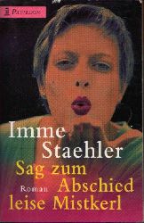 Staehler, Imme:  Sag zum Abschied leise Mistkerl 