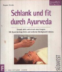 Heinke, Dagmar:  Schlank und fit durch Ayurveda Gesund, aktiv und schlank ohne Hungern. Mit Ayurveda krperliches und seelisches Gleichgewicht strken. 