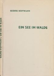 Hoffmann, Georg;  Ein See im Walde - Ein Heimatbuch aus Westpreuen - Band 13 Schriften des Deutschen Naturkundevereins / Neue Folge  - mit 117 Bildern 
