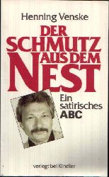 Venske, Henning:  Der Schmutz aus dem Nest Ein satirisches ABC 