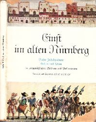Lutze, Eberhard;  Einst im alten Nrnberg - Sechs Jahrhunderte Kultur und Leben in zeitgenssischen Bildern und Dokumenten 