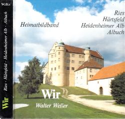Weller, Walter;  Wir - Heimatbildband - Ries, Hitsfeld, Heidenheimer Alb, Albuch mit 630 Farbaufnahmen, zahlreichen originellen Schwarzweifotos und Textbeitrgen von 228 Personen 