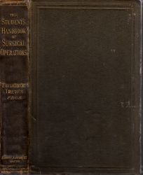 Trevers, Frederick;  The Students Handbook of Surgical Operations 