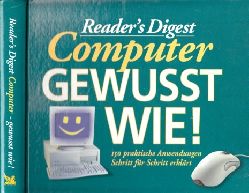 Karasek, Mirjam;  Reader`s Digest Computer - Gewusst wie - 150 praktische Anwendungen Schritt fr Schritt erklrt 