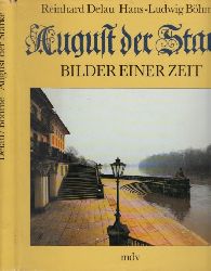 Delau, Reinhard;  August der Starke - Bilder einer Zeit Fotografiert von Hans-Ludwig Bhme 
