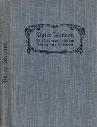 Vater Werner;  Vater Werner - Bilder aus seinem Leben und Wirken - Zu seinem 100. Geburtstag, den 12. Mrz 1909 