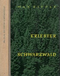 Rieple, Max;  Erlebter Schwarzwald - Ein Gesamtbild des Schwarzwaldes fr Wanderer, Skilufer, Autofahrer, Natur-, Kunst- und Heimatfreunde 