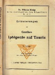 Woyte, Oswald;  Erluterungen zu Goethes Iphigenie auf Tauris - Dr. Wilhelm Knigs Erluterungen zu den Klassikern Band 15 