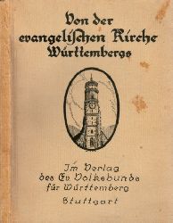 Herausgegeben vom Evang. Volksbund fr Wrttemberg;  Von der evangelischen Kirche Wrttembergs - Bilder aus Geschichte und Gegenwart 